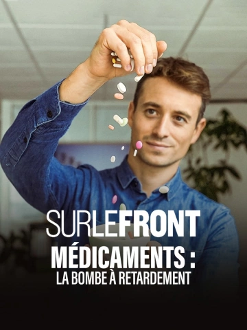 Sur le front - Médicaments : la bombe à retardement