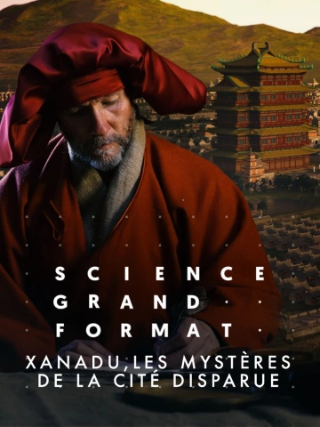 Science grand format - Xanadu, les mystères de la cité disparue