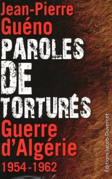 JEAN-PIERRE GUÉNO, "PAROLES DE TORTURÉS : GUERRE D'ALGÉRIE 1954-1962"  [Livres]