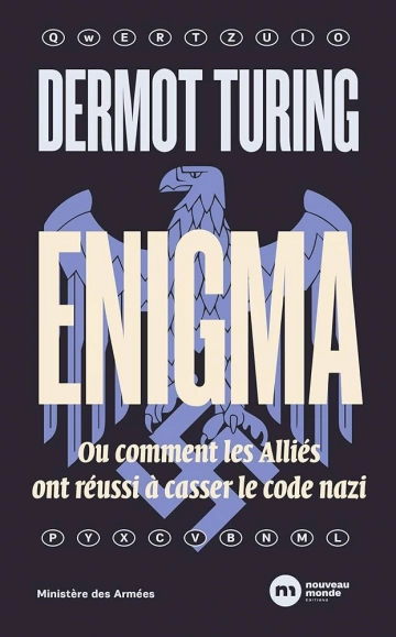 Enigma: Ou comment les Alliés ont réussi à casser le code nazi  [Livres]