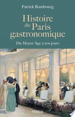 Histoire du Paris gastronomique Patrick Rambourg  [Livres]