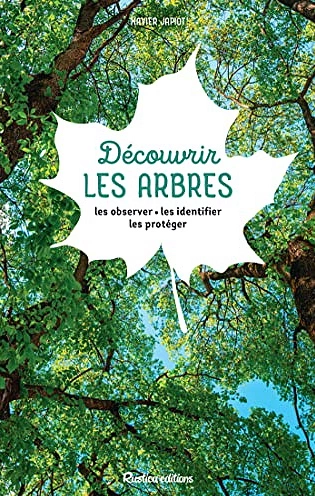 DÉCOUVRIR LES ARBRES • LES OBSERVER - LES IDENTIFIER - LES PROTÉGER  [Livres]