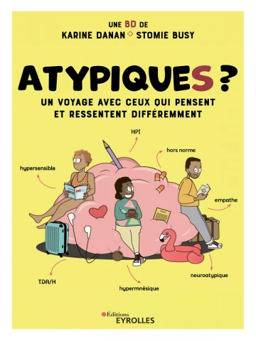 ATYPIQUES ? : Un voyage avec ceux qui pensent et ressentent différemment [BD]