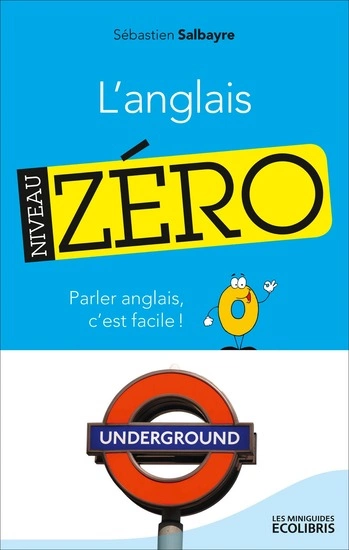 L'anglais, Niveau zéro: Parler anglais, c'est facile !  [Livres]