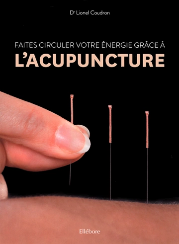 FAITES CIRCULER VOTRE ÉNERGIE GRÂCE À L'ACUPUNCTURE  [Livres]