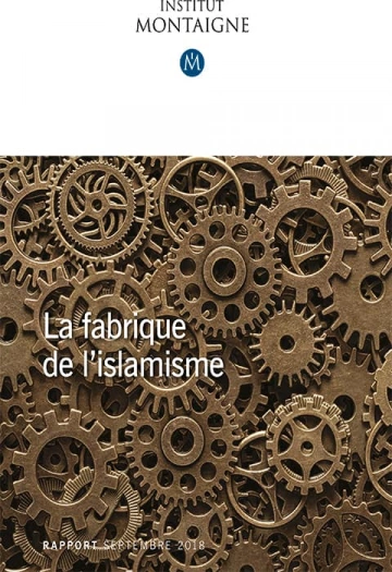 La fabrique de l’islamisme Rapport Septembre 2018  [Livres]