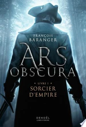 Ars Obscura Tome 1 - Sorcier d'Empire François Baranger  [Livres]