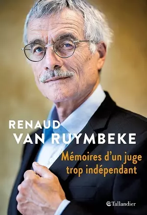 Mémoires d'un juge trop indépendant  Renaud Van Ruymbeke  [Livres]