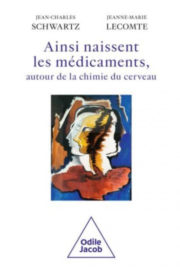 JEAN-CHARLES SCHWARTZ, JEANNE-MARIE LECOMTE - AINSI NAISSENT LES MÉDICAMENTS  [Livres]