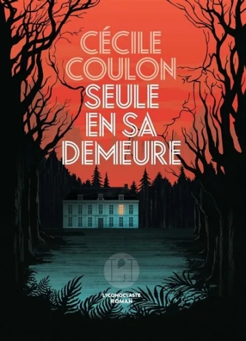 Cécile Coulon - Seule en sa demeure  [Livres]