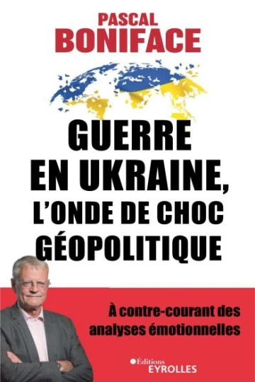 Guerre en Ukraine, l'onde de choc géopolitique Pascal.Boniface  [Livres]