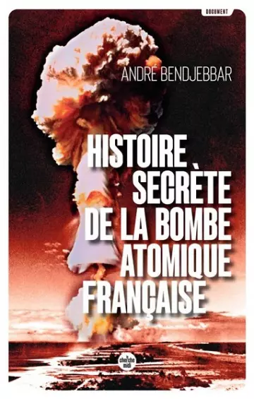 Histoire secrète de la bombe atomique française  André Bendjebbar  [Livres]