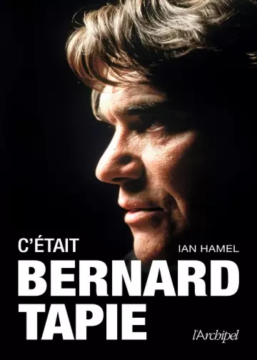 C'était Bernard Tapie  Ian Hamel  [Livres]