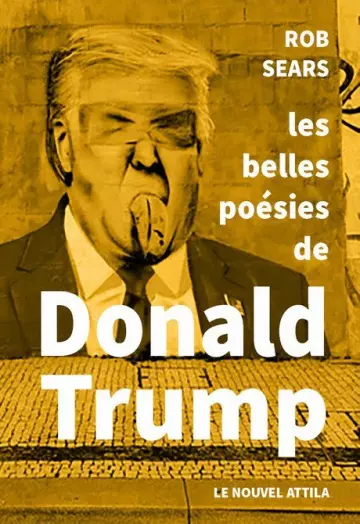 LES BELLES POÉSIES DE DONALD TRUMP - DONALD TRUMP ET ROB SEARS  [Livres]