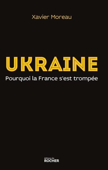 Ukraine: pourquoi la France s'est trompée  [Livres]