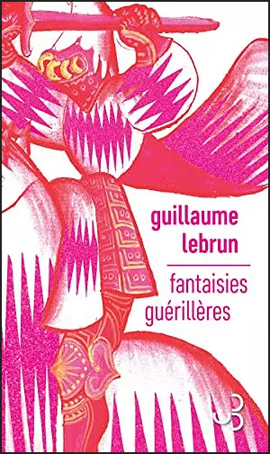 FANTAISIES GUÉRILLÈRES • GUILLAUME LEBRUN  [Livres]