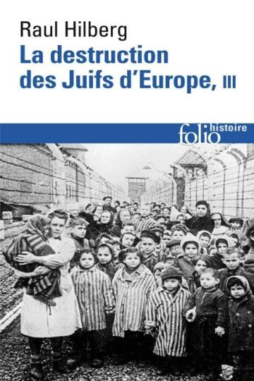 La Destruction des Juifs d'Europe T3  Raul Hilberg  [Livres]