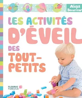 Les activités d’éveil des tout-petits  [Livres]