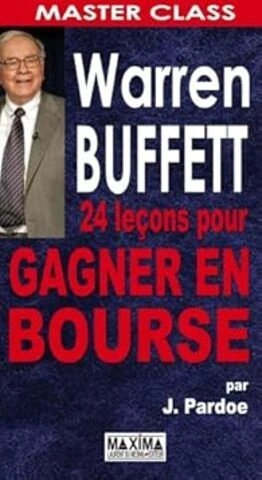 JAMES PARDOE - WARREN BUFFETT 24 LECONS POUR GAGNER EN BOURSE  [Livres]