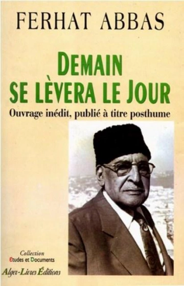 Ferhat Abbas - Demain se lèvera le jour  [Livres]