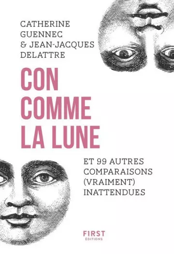 CON COMME LA LUNE ET 99 AUTRES COMPARAISONS (VRAIMENT) INATTENDUES • CATHERINE GUENNEC  [Livres]