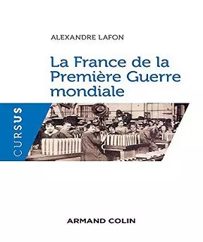 La France de la Première Guerre mondiale – Alexandre Lafon  [Livres]