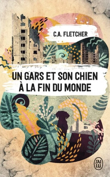 Un gars et son chien à la fin du monde - C.A. Fletcher  [Livres]