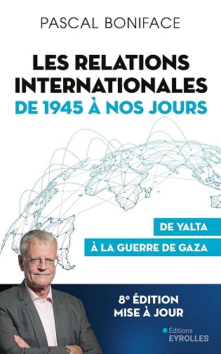 Les relations internationales de 1945 à nos jours.De Yalta à la guerre de Gaza  [Livres]