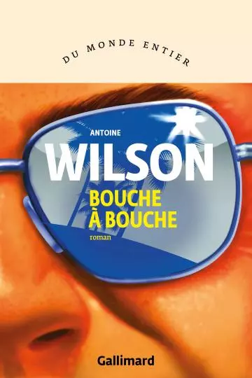 BOUCHE À BOUCHE - ANTOINE WILSON  [Livres]