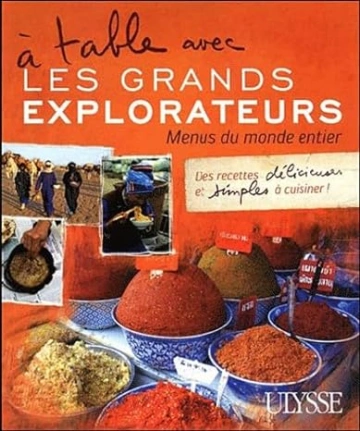 A TABLE AVEC LES GRANDS EXPLORATEURS - MENUS DU MONDE ENTIER T01  [Livres]