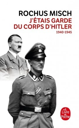 'étais garde du corps d'Hitler.1940-1945 Rochus Misch  [Livres]