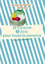 Je Cuisine une Fois pour Toute la Semaine  [Livres]