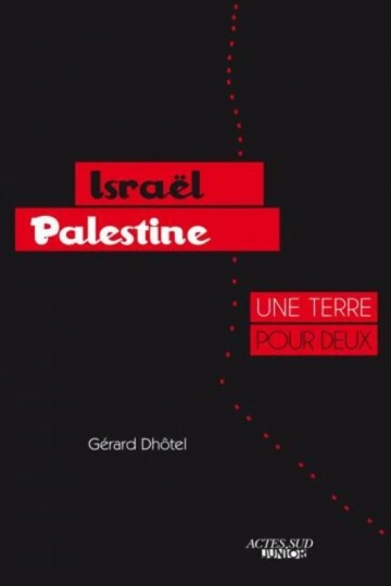 GÉRARD DHÔTEL - ISRAËL-PALESTINE UNE TERRE POUR DEUX  [Livres]