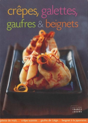 DANIÈLE DE YPARRAGUIRRE - CRÊPES, GALETTES, GAUFRES & BEIGNETS  [Livres]