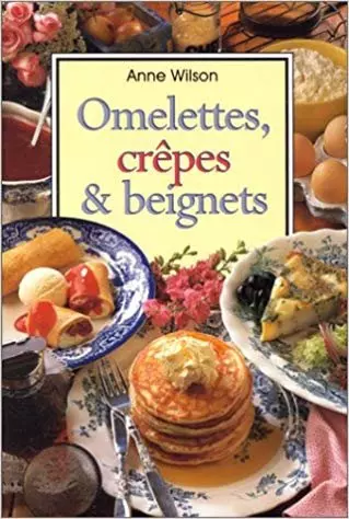 Omelettes,crêpes et beignets  [Livres]