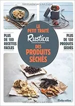 LE PETIT TRAITÉ RUSTICA DES PRODUITS SÉCHÉS  [Livres]