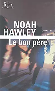 NOAH HAWLEY - LE BON PÈRE  [Livres]