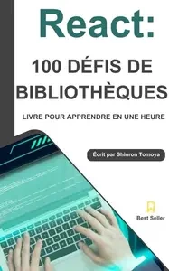 React Bibliothèque 100 Coups: Série Maîtrise en 1 Heure [Livres]