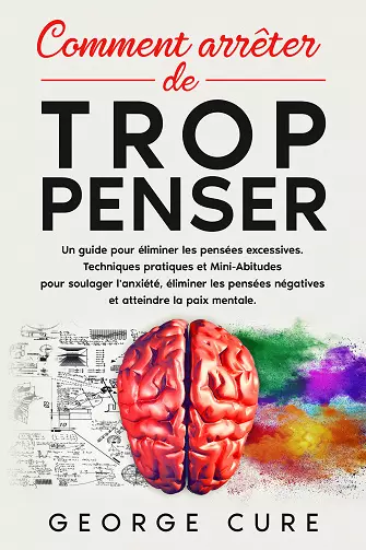 Comment Arrêter De Trop Penser  [Livres]