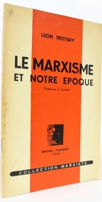 Le Marxisme et notre époque - (Léon Trotsky)  [Livres]