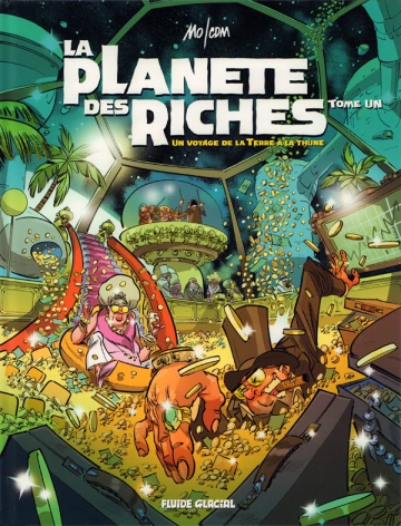 LA PLANÈTE DES RICHES - MO/CDM - TOMES 1 & 2  [BD]