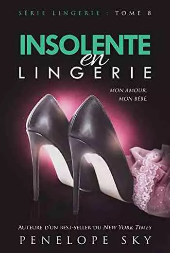 Penelope Sky – Insolente en Lingerie Tome 8.  [Livres]