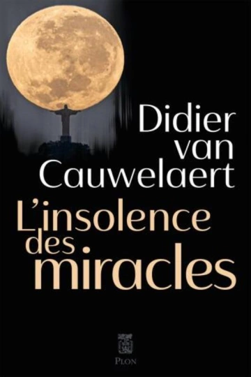 Didier van Cauwelaert - L'insolence des miracles  [Livres]