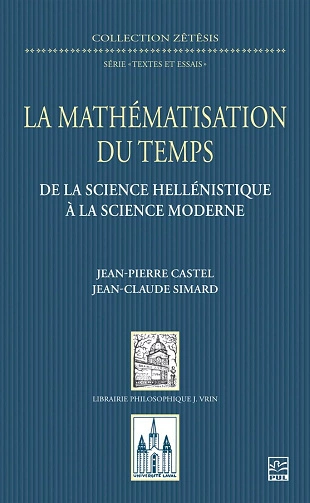 La mathématisation du temps De la science hellénistique à la science moderne  [Livres]