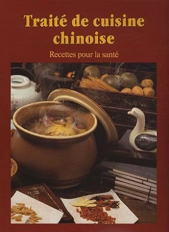 TRAITÉ DE CUISINE CHINOISE RECETTES POUR LA SANTÉ  [Livres]