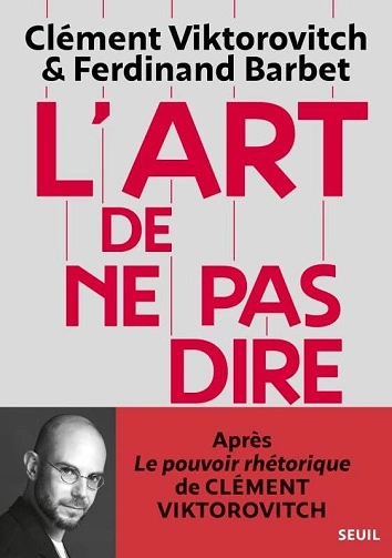 L'Art de ne pas dire Clément Viktorovitch [Livres]