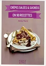 Crêpes salées et sucrées en 90 recettes – Héloïse MARTEL  [Livres]