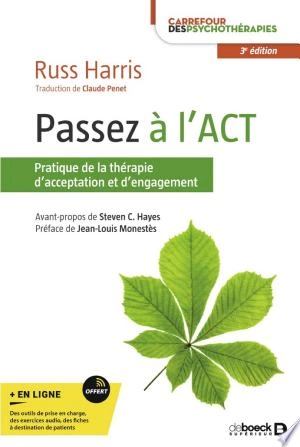 Passez à l'ACT : Pratique de la thérapie d'acceptation et d'engagement  [Livres]