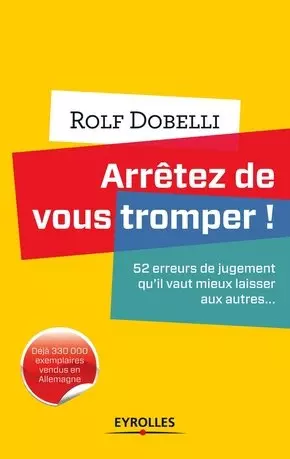 Arretez de vous tromper ; 52 erreurs de jugement qu'il vaut mieux laisser aux autres...  [Livres]