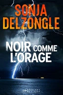 Noir comme l'orage  Sonja Delzongle  [Livres]